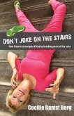 Don't Joke on the Stairs: How I Learnt to Navigate China by Breaking Most of the Rules