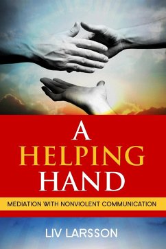 A Helping Hand, Mediation with Nonviolent Communication - Larsson, Liv