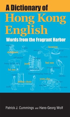 A Dictionary of Hong Kong English - Cummings, Patrick J; Wolf, Hans-Georg A Dictionary of Hong Kong English - Cummings, Patrick J; Wolf, Hans-Georg