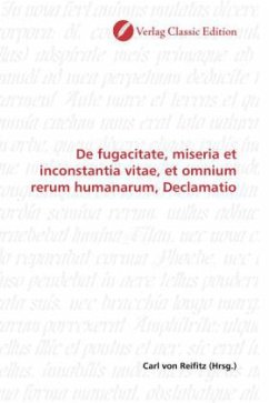 De fugacitate, miseria et inconstantia vitae, et omnium rerum humanarum, Declamatio