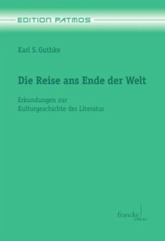 Die Reise ans Ende der Welt - Guthke, Karl S.