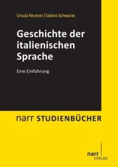 Geschichte der italienischen Sprache - Reutner, Ursula;Schwarze, Sabine