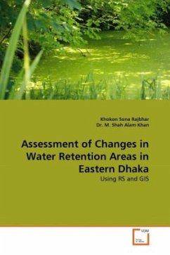 Assessment of Changes in Water Retention Areas in Eastern Dhaka - Rajbhar, Khokon S.;Khan, M. Shah A.