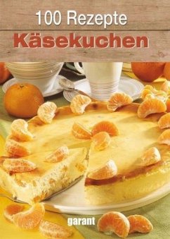 100 Rezepte - Käsekuchen