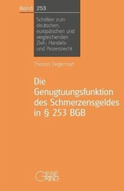 Die Genugtuungsfunktion des Schmerzensgeldes in § 253 BGB - Degenhart, Thomas