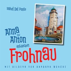 Anna und Anton entdecken Frohnau - Del Ponte, Rahel