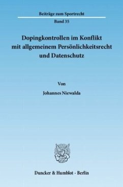 Dopingkontrollen im Konflikt mit allgemeinem Persönlichkeitsrecht und Datenschutz. - Niewalda, Johannes