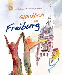 Glücklich in Freiburg - Räderscheidt, Maf; Everling, Stephan