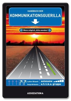 Handbuch der Kommunikationsguerilla - autonome a.f.r.i.k.a. gruppe;Blissett, Luther;Brünzels, Sonja