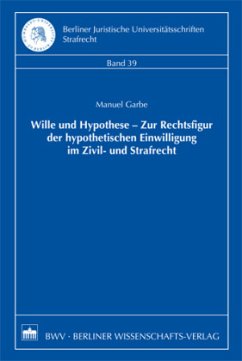 Cover Wille und Hypothese - Zur Rechtsfigur der hypothetischen Einwilligung im Zivil- und Strafrecht