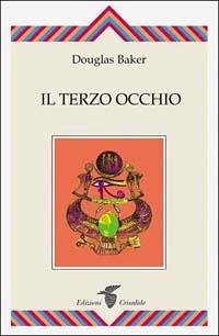 L' apertura del terzo occhio - Baker, Douglas L' apertura del terzo occhio - Baker, Douglas