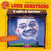 Louis Amstrong. Il soffio di Satchmo. Le fiabe del jazz Louis Amstrong. Il soffio di Satchmo. Le fiabe del jazz