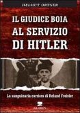 Il giudice boia al servizio di Hitler. La sanguinaria carriera di Roland Freisler Il giudice boia al servizio di Hitler. La sanguinaria carriera di Roland Freisler