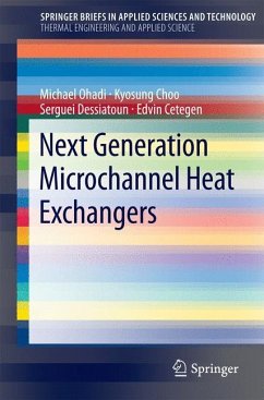 Next Generation Microchannel Heat Exchangers - Ohadi, Michael; Cetegen, Edvin; Dessiatoun, Serguei; Choo, Kyosung