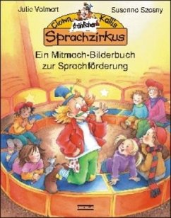 Clown Kallis fröhlicher Sprachzirkus - Volmert, Julia;Szesny, Susanne