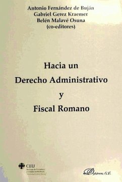 Hacia un derecho administrativo y fiscal romano - Fernández De Buján, Antonio; Malavé Osuna, Belén; Gérez Kraemer, Gabriel