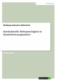 Interkulturelle Mehrsprachigkeit in Kinderbetreuungsstätten - Weberitsch, Wolfgang Sebastian