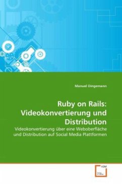 Ruby on Rails: Videokonvertierung und Distribution - Dingemann, Manuel
