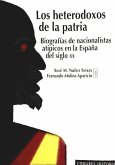 Los heterodoxos de la patria : biografías de nacionalistas atípicos en la España del siglo XX