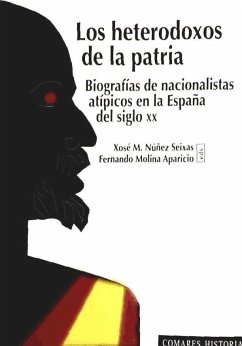 Los heterodoxos de la patria : biografías de nacionalistas atípicos en la España del siglo XX - Núñez Seixas, Xosé M.; Molina Aparicio, Fernando . . . [et al.