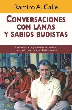 Conversaciones con lamas y sabios budistas : el encuentro de un gran meditador occidental con los principales maestros budistas de Asia - Calle, Ramiro