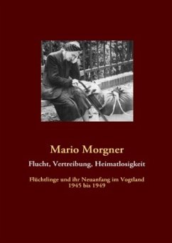 Flucht, Vertreibung, Heimatlosigkeit - Morgner, Mario