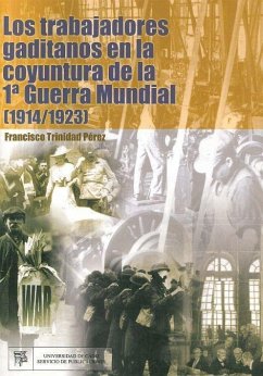 Los trabajadores gaditanos en la coyuntura de la I Guerra Mundial (1914-1923) - Trinidad Pérez, Francisco
