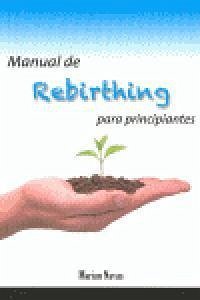 Manual de rebirthing para principiantes - Navas Joyanes, María Antonia