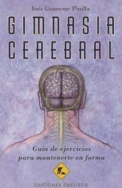 Gimnasia Cerebral: Guia de Ejercicios Para Mantenerte en Forma - Pinilla, Ines Guaneme