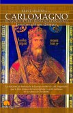 Breve historia de Carlomagno : el Sacro Imperio Romano Germánico : la desconocida historia de la Europa medieval y del emperador que la hizo renacer del oscurantismo y sentó las bases de la cultura de Occidente