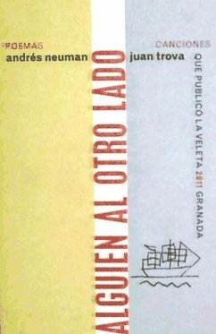 Alguien al otro lado : antología de poemas cantables - Neuman, Andrés; Trova, Juan