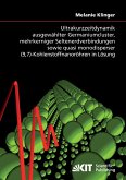 Ultrakurzzeitdynamik ausgewählter Germaniumcluster, mehrkerniger Seltenerdverbindungen sowie quasi monodisperser (9,7)-Kohlenstoffnanoröhren in Lösung Ultrakurzzeitdynamik ausgewählter Germaniumcluster, mehrkerniger Seltenerdverbindungen sowie quasi monodisperser (9,7)-Kohlenstoffnanoröhren in Lösung