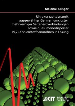 Ultrakurzzeitdynamik ausgewählter Germaniumcluster, mehrkerniger Seltenerdverbindungen sowie quasi monodisperser (9,7)-Kohlenstoffnanoröhren in Lösung