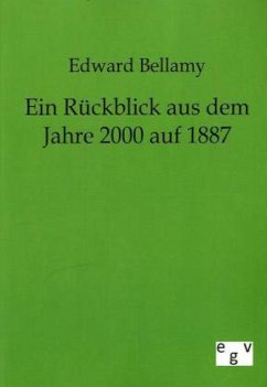 Ein Rückblick aus dem Jahre 2000 auf 1887 - Bellamy, Edward