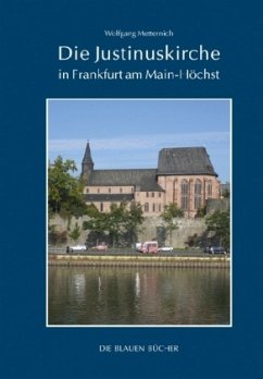 Die Justinuskirche in Frankfurt a. M. - Höchst - Metternich, Wolfgang