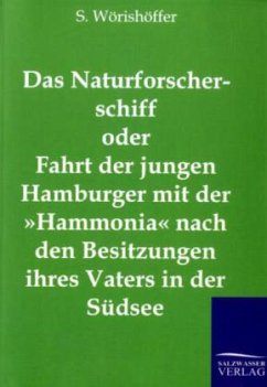 Das Naturforscherschiff oder Fahrt der jungen Hamburger mit der »Hammonia« nach den Besitzungen ihres Vaters in der Südsee - Wörishöffer, S.