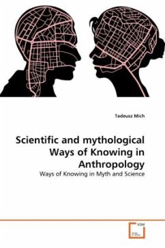 Scientific and mythological Ways of Knowing in Anthropology - Mich, Tadeusz