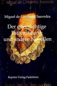 Der eifersüchtige Estremadurer und andere Novellen - Cervantes Saavedra, Miguel de