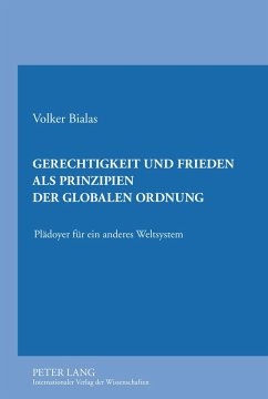 Gerechtigkeit und Frieden als Prinzipien der globalen Ordnung - Bialas, Volker