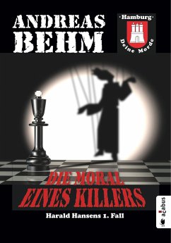 Die Moral eines Killers / Harald Hansens 1.Fall - Behm, Andreas