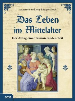 Das Leben im Mittelalter - Sieck, Annerose;Sieck, Jörg-Rüdiger