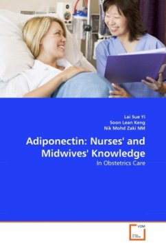 Adiponectin: Nurses' and Midwives' Knowledge - Sue Yi, Lai;Lean Keng, Soon;Mohd Zaki NM, Nik