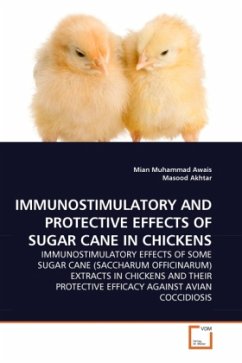 IMMUNOSTIMULATORY AND PROTECTIVE EFFECTS OF SUGAR CANE IN CHICKENS - Awais, Mian Muhammad;Akhtar, Masood