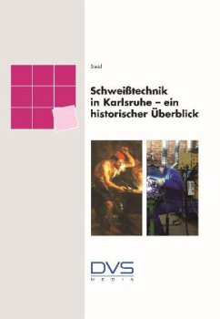 Schweißtechnik in Karlsruhe - ein historischer Überblick - Steidl, G.