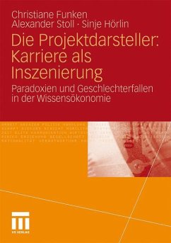 Die Projektdarsteller: Karriere als Inszenierung - Funken, Christiane;Stoll, Alexander;Hörlin, Sinje