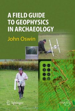 A Field Guide to Geophysics in Archaeology - Oswin, John