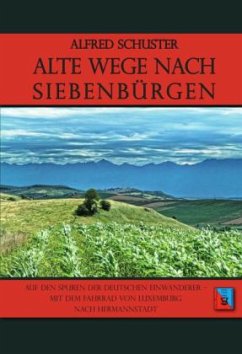 Alte Wege nach Siebenbürgen - Schuster, Alfred