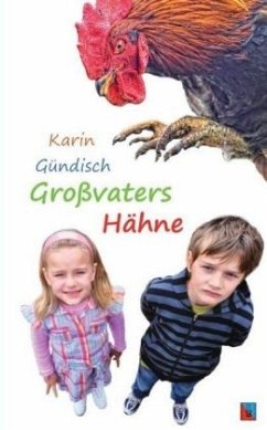 Großvaters Hähne - Gündisch, Karin