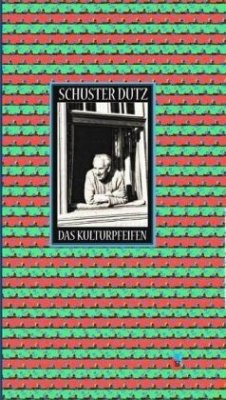 Das Kulturpfeifen - Schuster Dutz