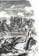 Der Deutsch-Dänische Krieg - Pflug, Ferdinand